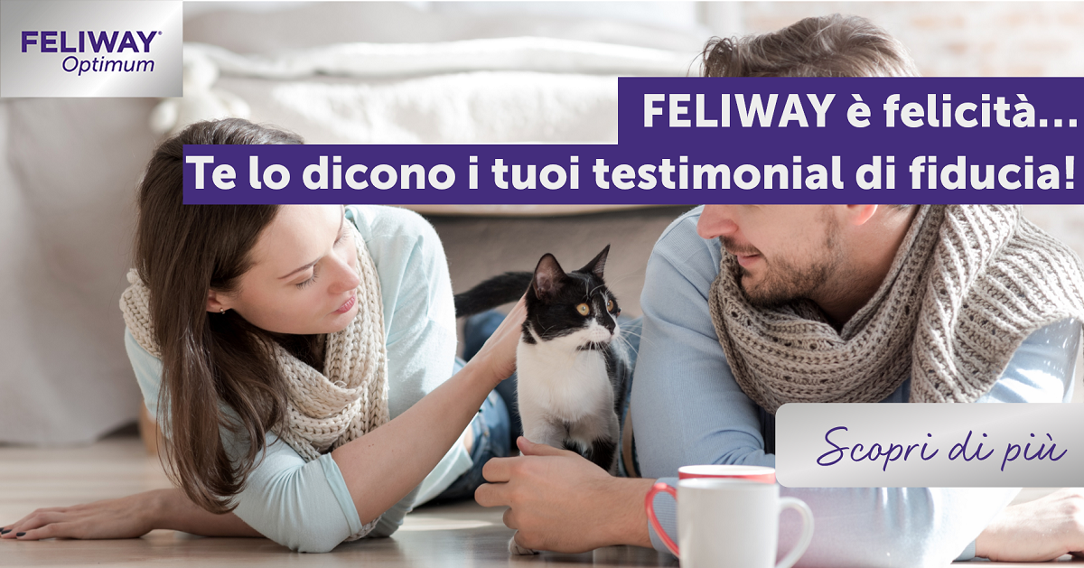 FELIWAY è felicità…Te lo dicono i tuoi testimonial di fiducia!